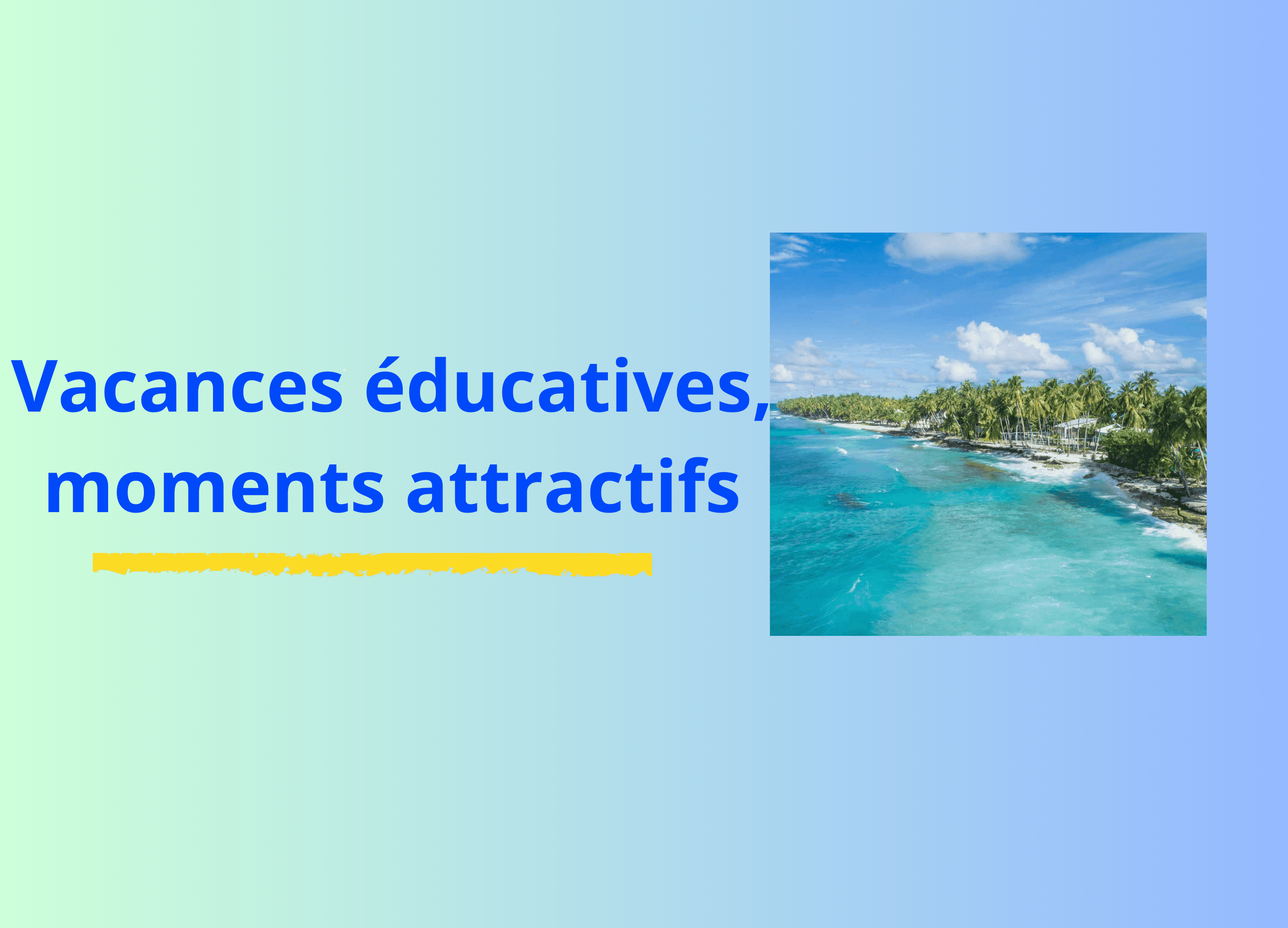 Lire la suite à propos de l’article Vacances éducatives, moments attractifs.